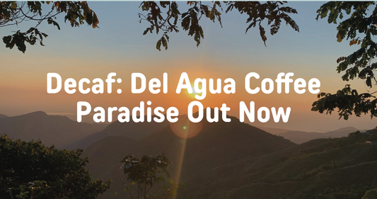 Decaf is the new cool with Del Agua Coffee Paradise